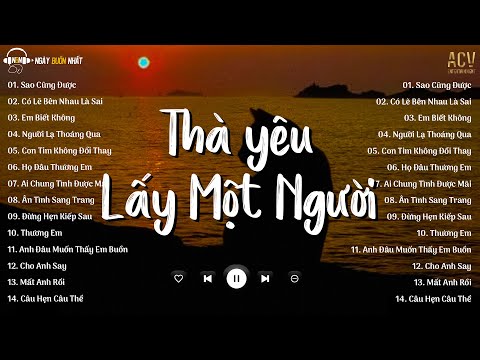 Thà Yêu Lấy Một Người Bình Thường... Sao Cũng Được, Bên Nhau Là Sai | Nhạc Trẻ Nhẹ Nhàng Hay Nhất