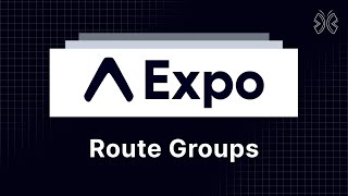 Expo Router Tutorial - 8 - Route Groups