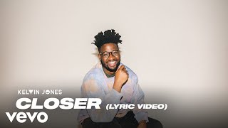 Kelvin Jones - Closer (Lyric Video)