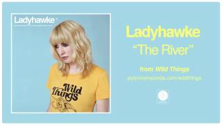 Ladyhawke - The River [OFFICIAL AUDIO]