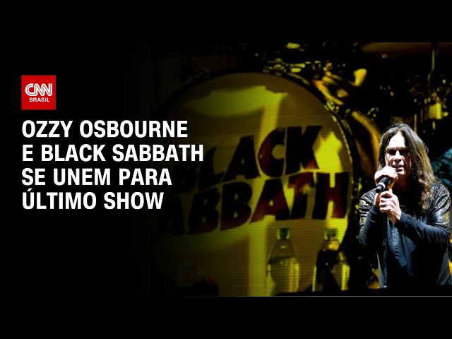 Ozzy Osbourne e Black Sabbath realizam um último show | AGORA CNN