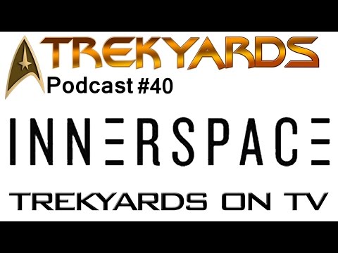Innerspace TV Appearance - Trekyards Podcast #40