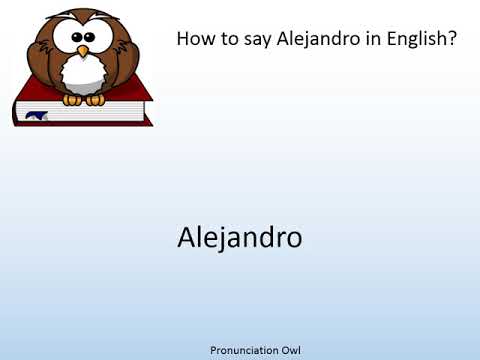 How to say Alejandro in English? - Pronunciation Owl