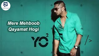 Yo Yo Honey Singh II Mere Mehboob Qayamat Hogi II Lyrics II Official full HD Video Song