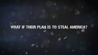 What If Their Plan Is To Steal America?