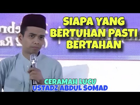 Ceramah Ustadz Abdul Somad || Siapa Yang BerTuhan Pasti Bertahan