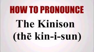 How To Pronounce The Kinison