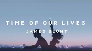 JAMES BLUNT - TIME OF OUR LIVES ( LYRICS VIDEO )