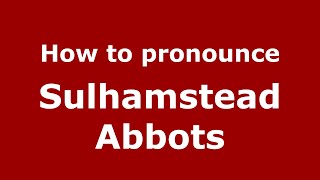 How to pronounce Sulhamstead Abbots