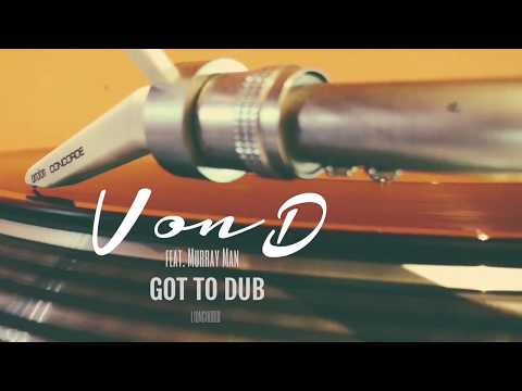 Von D - Got To Dub