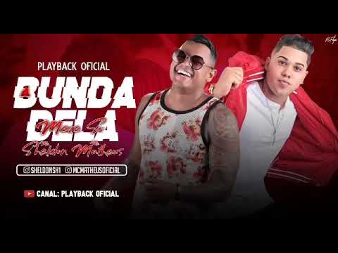 MC SHELDON E MC MATHEUS,,BUNDA DELA MERCE SO,,PLAYBACK OFICIAL