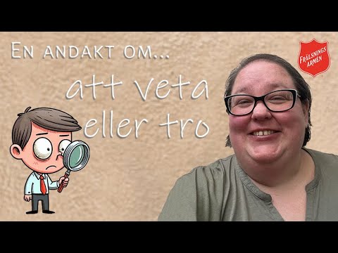 En andakt om  att veta eller tro
