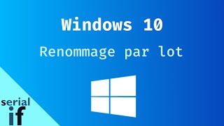 Windows 10 - Renommer les fichiers par lot