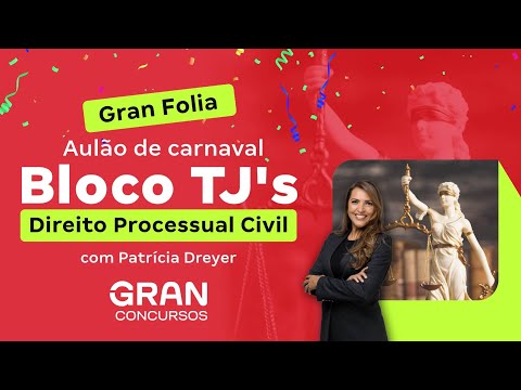 Gran Folia | Aulão de carnaval - Bloco TJ's | Direito Processual Civil com Patrícia Dreyer