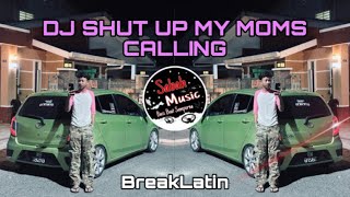 Download lagu SABAH MUSIC - DJ SHUT UP MY MOMS CALLING(BreakLatin) mp3
