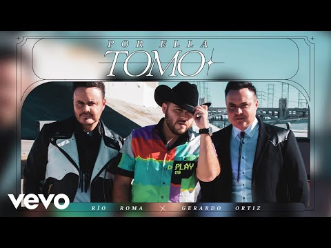 Río Roma, Gerardo Ortiz - Por Ella Tomo (Letra/Lyrics)