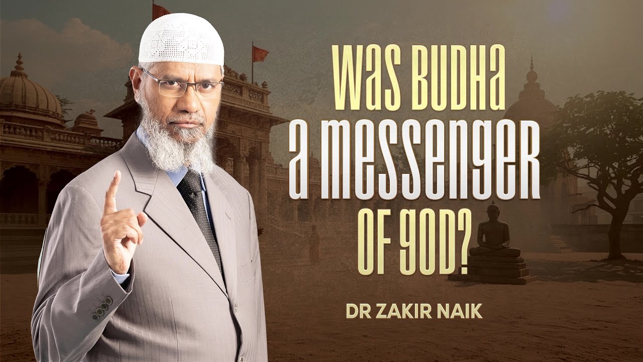 Was Budha a Messenger of God? - Dr Zakir Naik