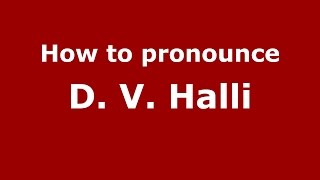 How to pronounce D. V. Halli