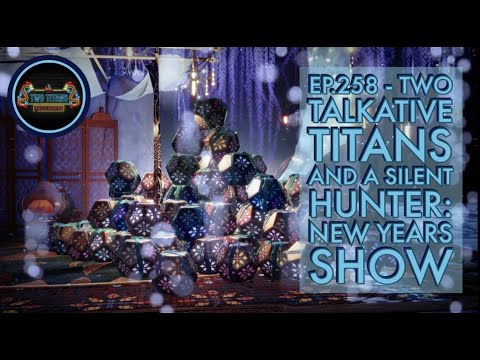 Ep.258 - Two Talkative Titans And A Silent Hunter: New Years Show