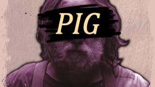 What Makes Pig (2021) A Masterpiece video