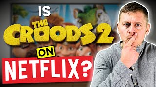 Is The Croods 2 on Netflix?