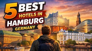 Hamburg’s Top 5 Hotels for Comfort, Location & Style