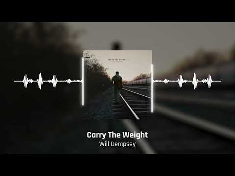 Carry The Weight - Will Dempsey