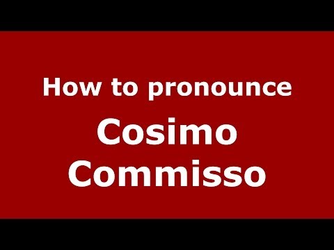 How to pronounce Cosimo Commisso (Italian/Italy) - PronounceNames.com