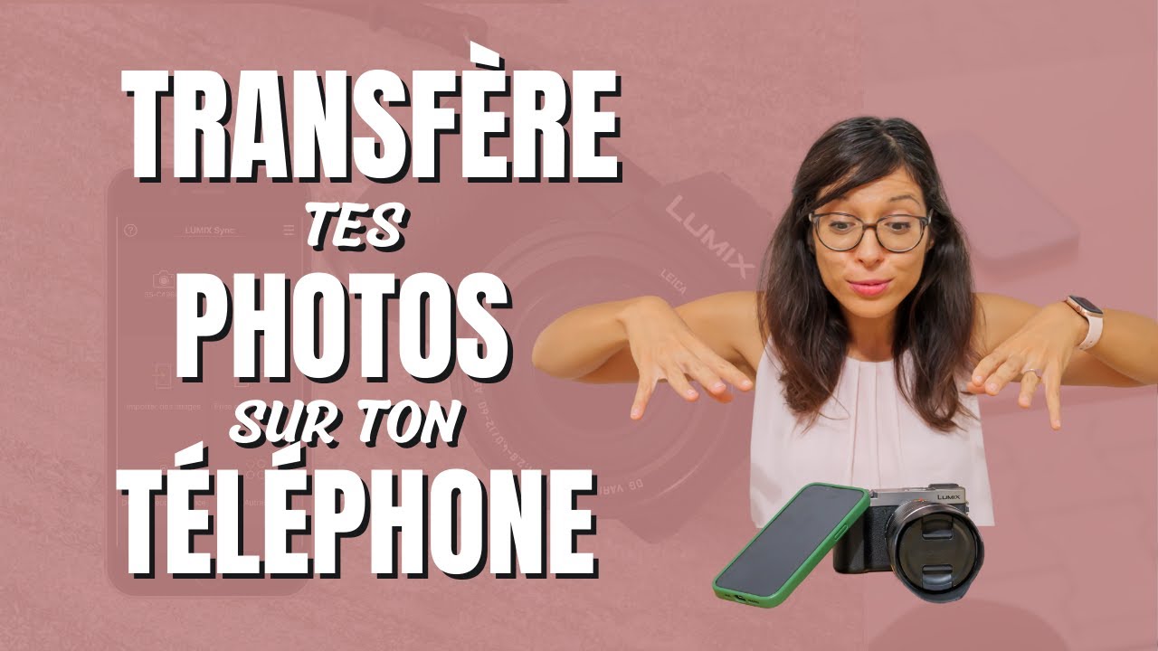 COMMENT CONNECTER SON APPAREIL PHOTO LUMIX À SON TÉLÉPHONE ?