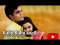 KUHU KUHU KOGILE REMIX SONG OLD MELODY NEW VIBE