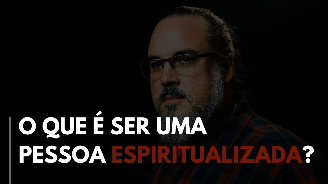 O QUE É SER UMA PESSOA ESPIRITUALIZADA