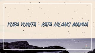 Kata Hilang Makna - Yura Yunita (Lyrics Video)