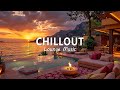 Sunset Luxury Chillout Lounge Music For Relax Unwind Ocean View Vibes 2025