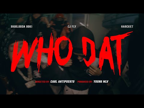 Big Blooda Boki , CJ Fly & Harcket - WHODAT? (Official Music Video)