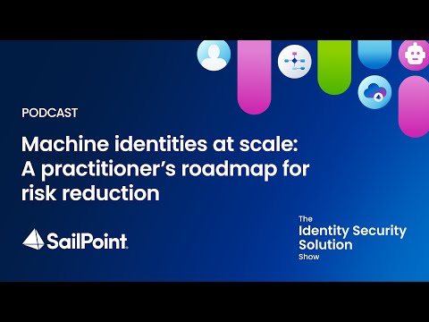 Machine identities at scale: A practitioner’s roadmap for risk reduction - Navigate 2025