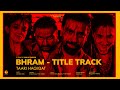 BHRAM Title Track Taari Haqiqat From The Makers Of Hun Iqbal In Cinemas 23rd May
