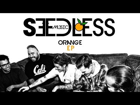 Seedless | #orangeEP | Full Album Stream