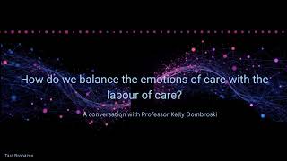 How do we balance the emotions of care with the labour of care A conversation with Kelly Dombroski