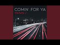 Comin' For Ya
