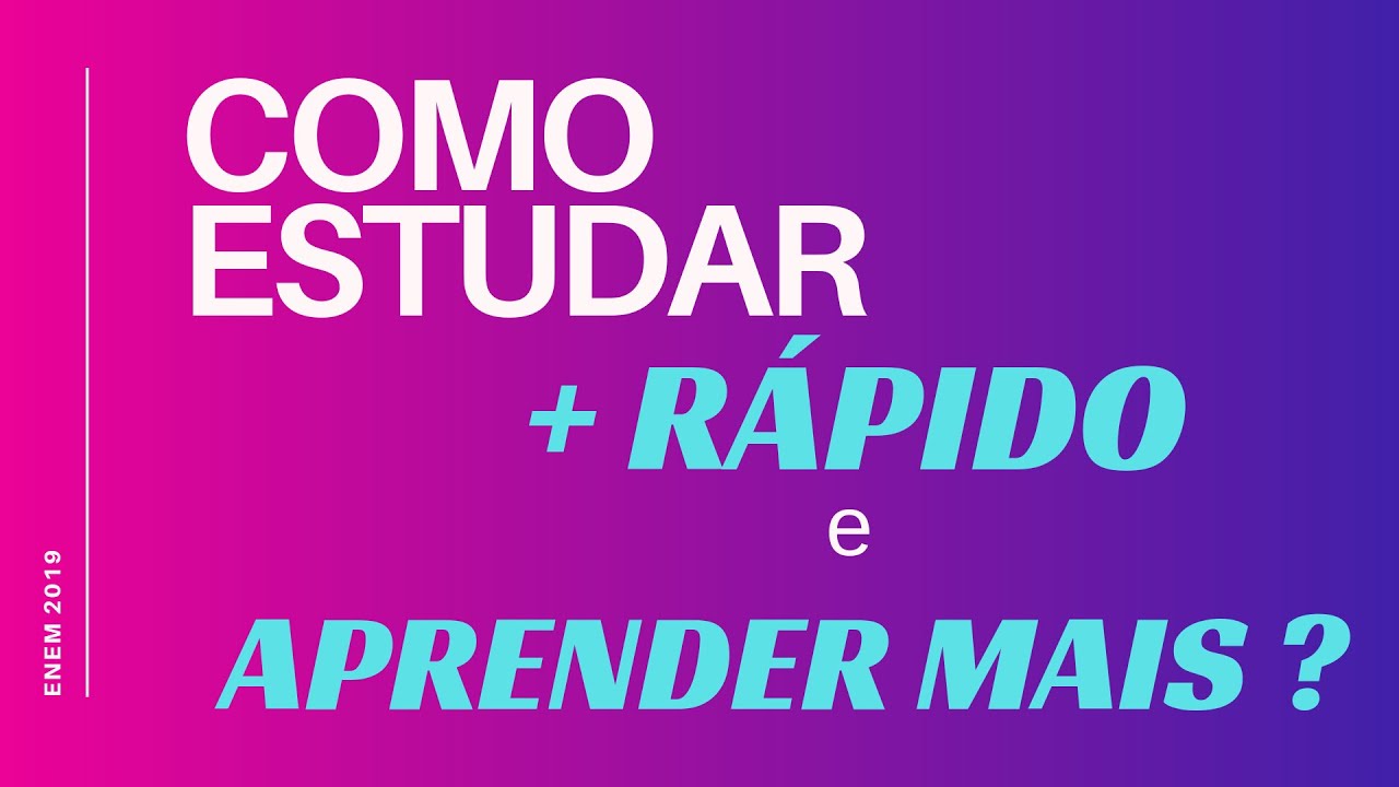 COMO ESTUDAR MAIS RÁPIDO E APRENDER MAIS?