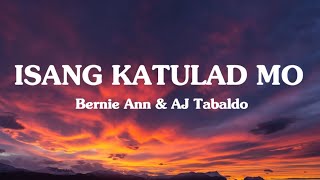 Isang katulad mo (lyrics) - Bernie Ann &amp; AJ Tabaldo