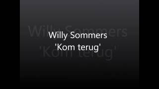 Willy Sommers &quot; Kom Terug &quot;
