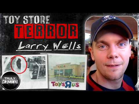 Toy Store Tragedy: The Tragic Case Of Larry Wells