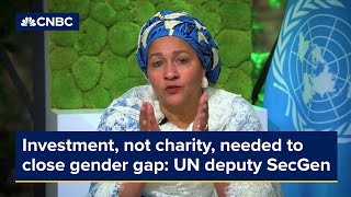 Investment, not charity, is needed to close the gender gap: UN deputy secretary general
