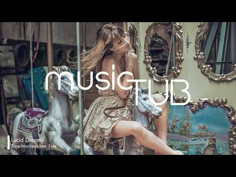Lucid Dreams - Tape Machines feat. Eyre [2010s Pop Music]