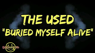 The Used - Buried Myself Alive (Lyrics)