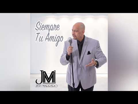Siempre Tu Amigo - Javi Marrero (Official Audio)