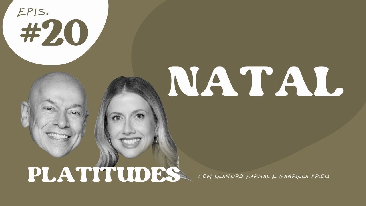 Natal: maneiras de comemorar (e sobreviver) | com Leandro Karnal e Gabriela Prioli | Platitudes #20
