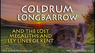 Coldrum Longbarrow and the Lost Megaliths and Ley Lines of Kent - Leyhunters Moot 2014