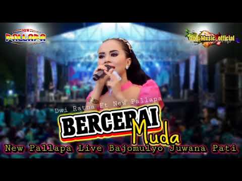BERCERAI MUDA Dwi Ratna NEW PALLAPA BAJOMULYO JUWANA